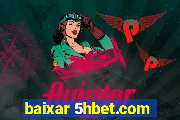 baixar 5hbet.com